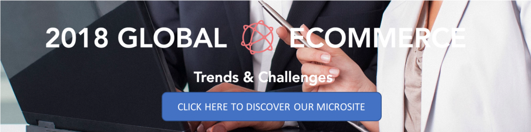 2018 Global Ecommerce Trends & Challenges